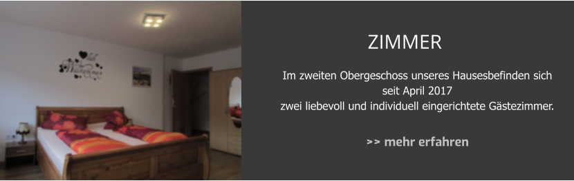 Im zweiten Obergeschoss unseres Hausesbefinden sich  seit April 2017   zwei liebevoll und individuell eingerichtete Gstezimmer.  >> mehr erfahren ZIMMER