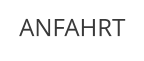 ANFAHRT